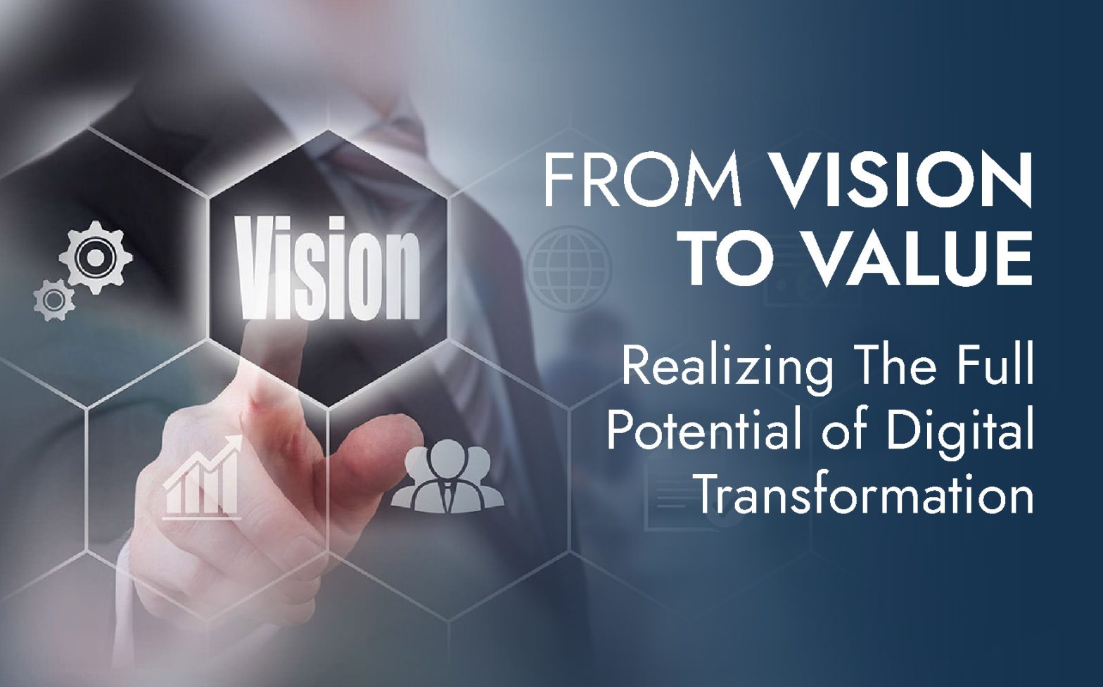 From Vision to Value: Realizing the Full Potential of Digital Transformation